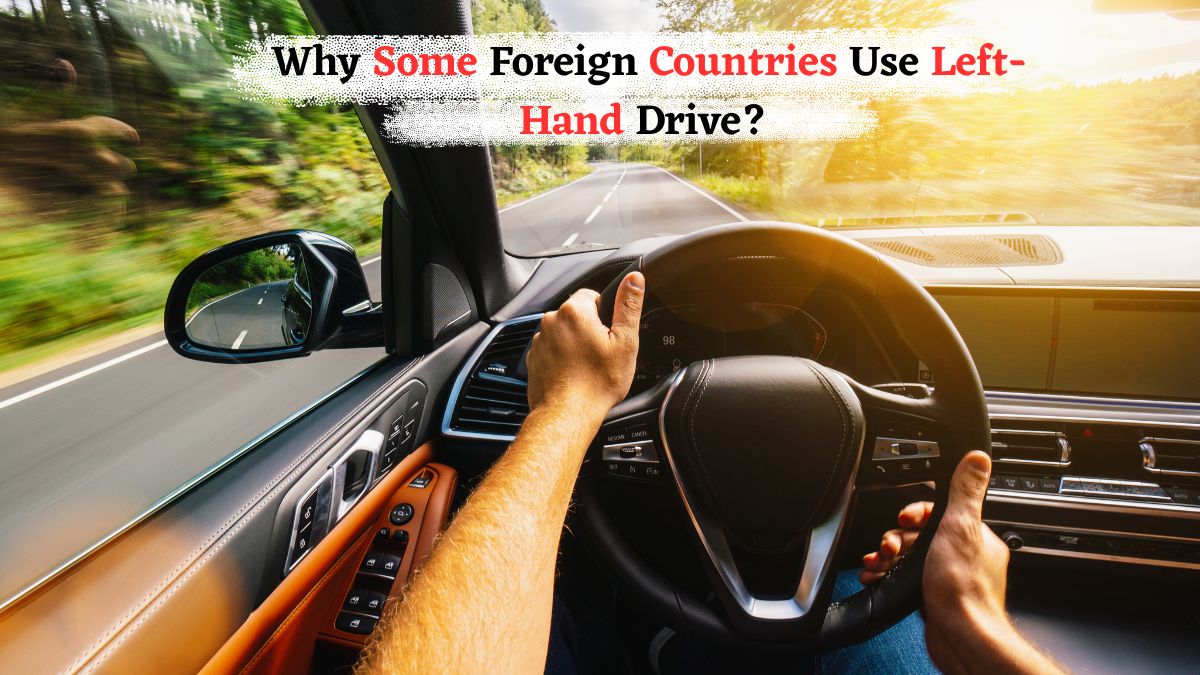 why some foreign countries use left hand drive 