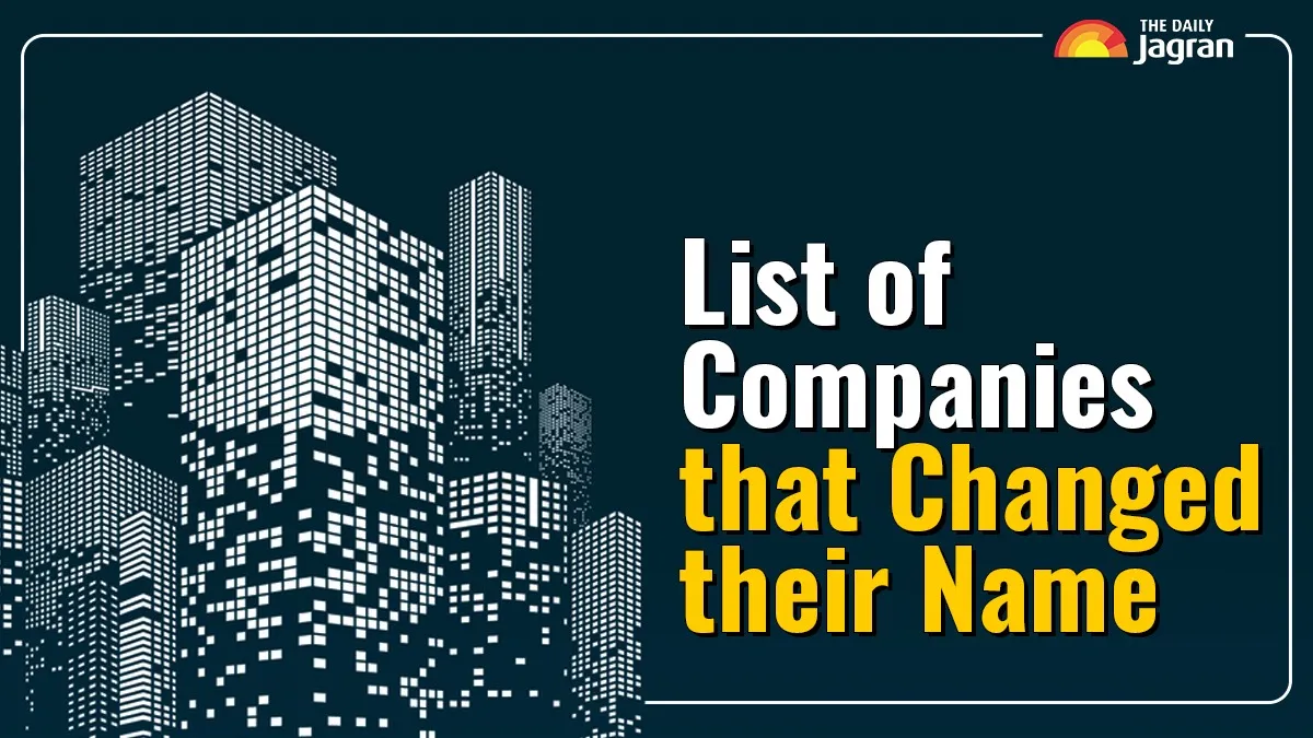 From Old to New: Top Companies That Changed Their Names, Check List Here
