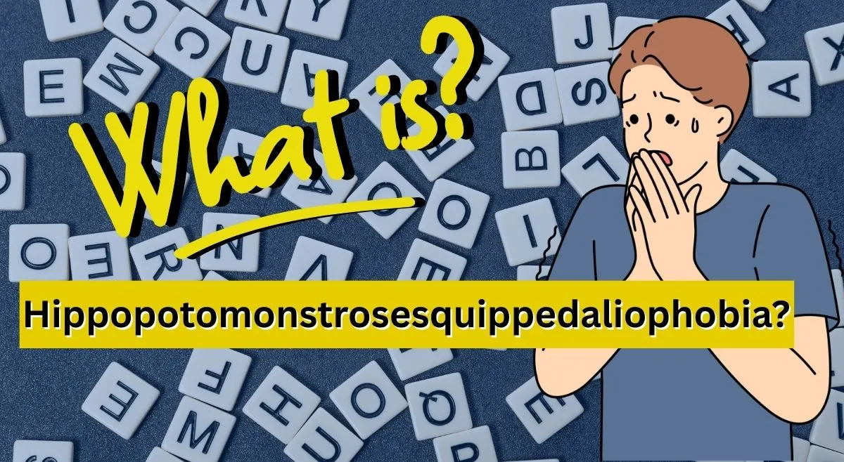 what-is-the-meaning-of-hippopotomonstrosesquippedaliophobia