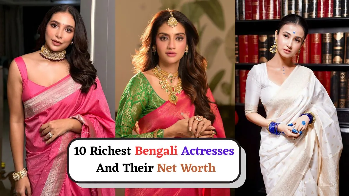 list-of-top-10-richest-bengali-actresses-and-their-net-worth-subashree-ganguly-monami-ghosh-nusrat-jahan-and-more