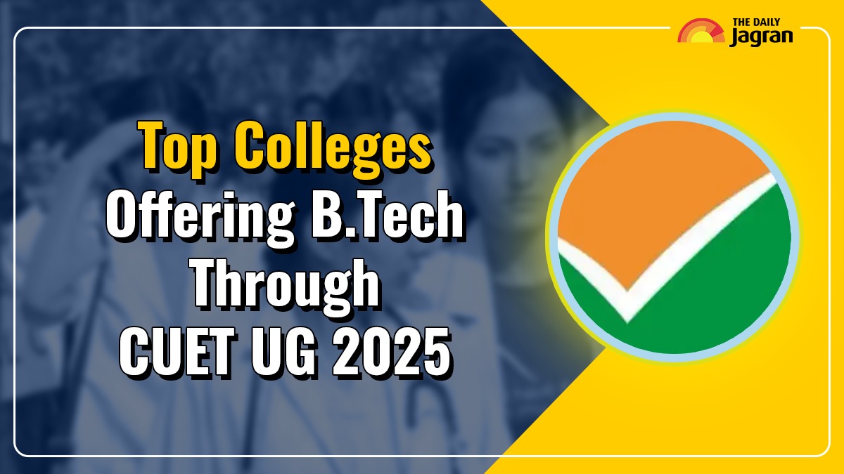 check-out-list-of-top-colleges-offering-btech-admissions-via-cuet-ug-2025