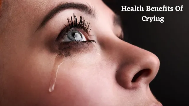 did-you-know-there-are-health-benefits-of-crying-you-never-imagined