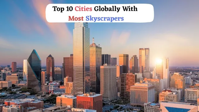 world-top-10-cities-with-most-skyscrapers-know-which-indian-city-ranks-where