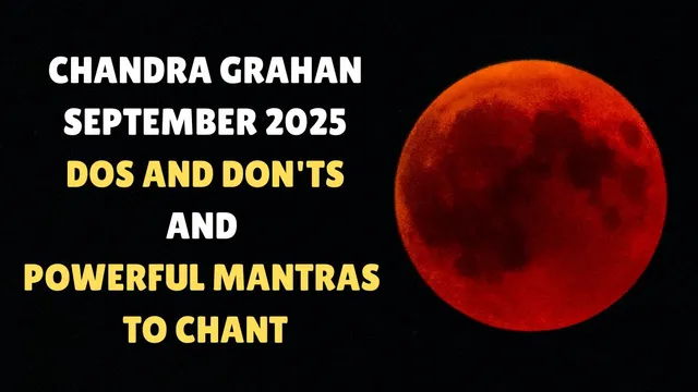 chandra-grahan-september-2025-powerful-mantras-to-chant-dos-and-donts-to-observe-during-total-lunar-eclipse