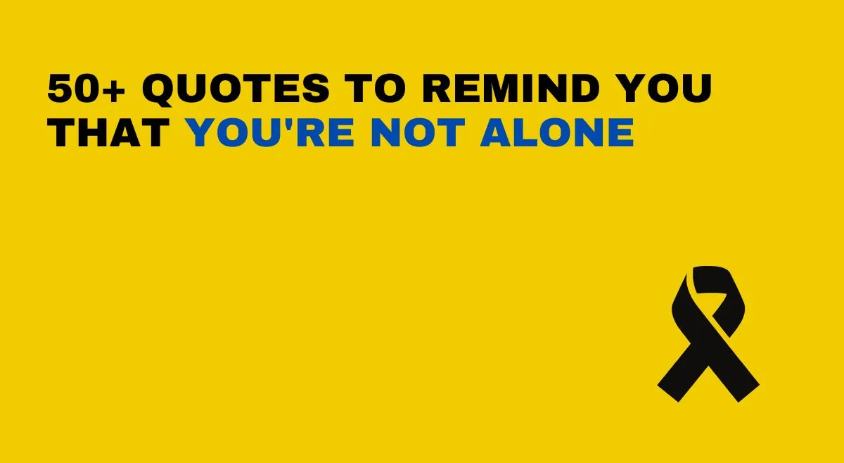 quotes-to-remind-you-that-you-are-not-alone-world-suicide-prevention-day-2025