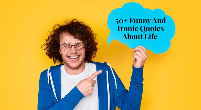 funny-and-ironic-quotes-about-life-that-will-make-you-laugh-out-loud-and-reflect-deeply