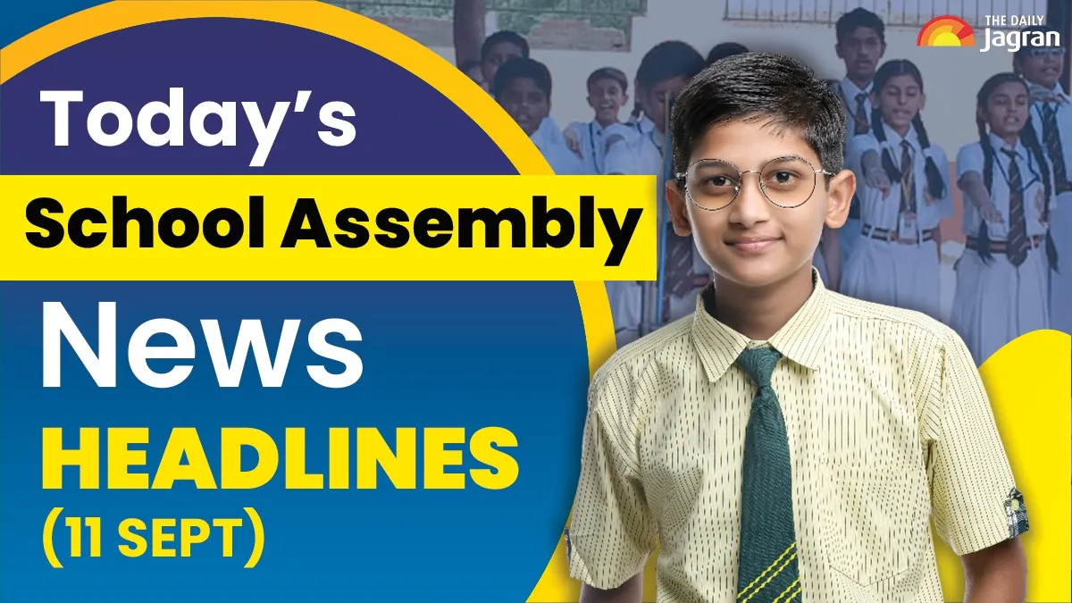 todays-school-assembly-news-headlines-september-11-cp-radhakrishnan-oath-ceremony-charlie-james-kirk-shot-dead-icc-womens-odi-world-cup-2025-updates