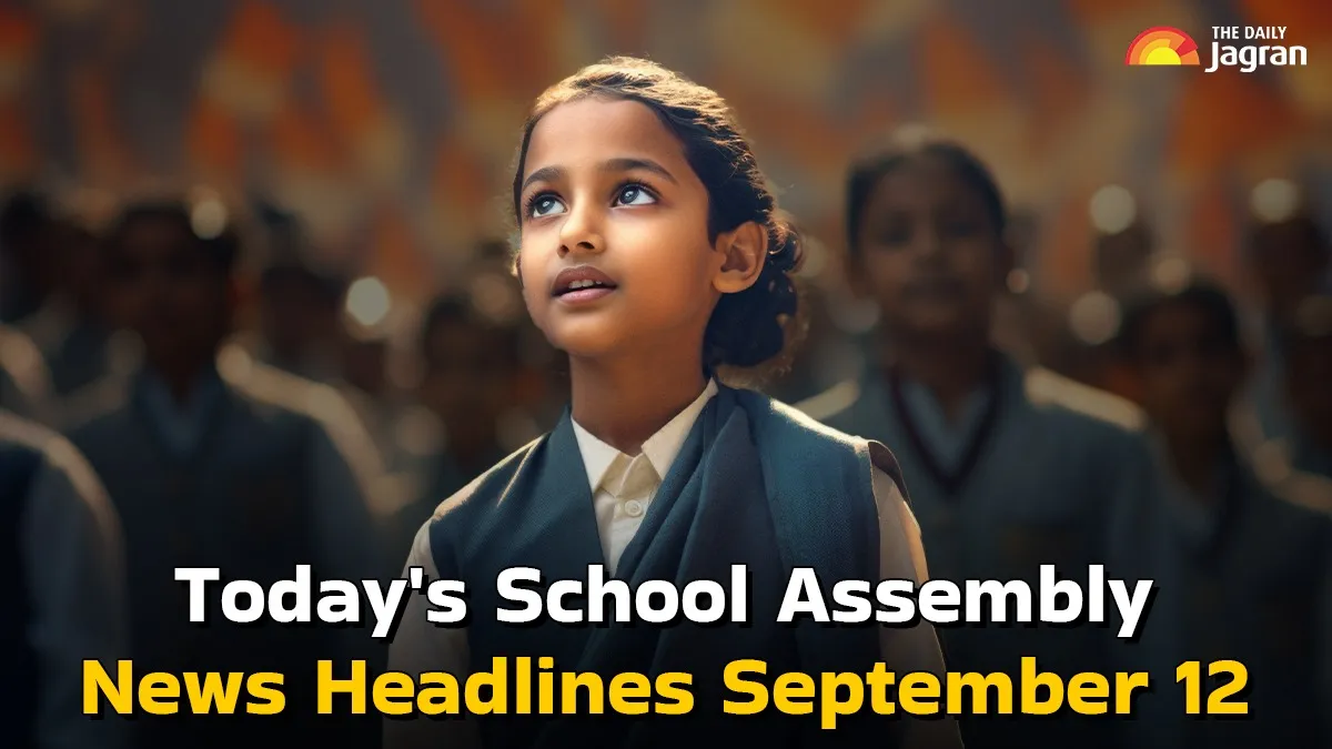 todays-school-assembly-news-headlines-september-12-2025-pm-modi-to-visit-manipur-tomorrow-cp-radhakrishnan-oath-ceremony-womens-asia-cup-updates-more