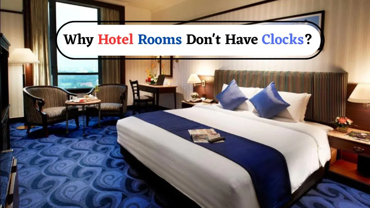 why-hotel-rooms-rarely-have-clocks-know-the-surprising-reasons