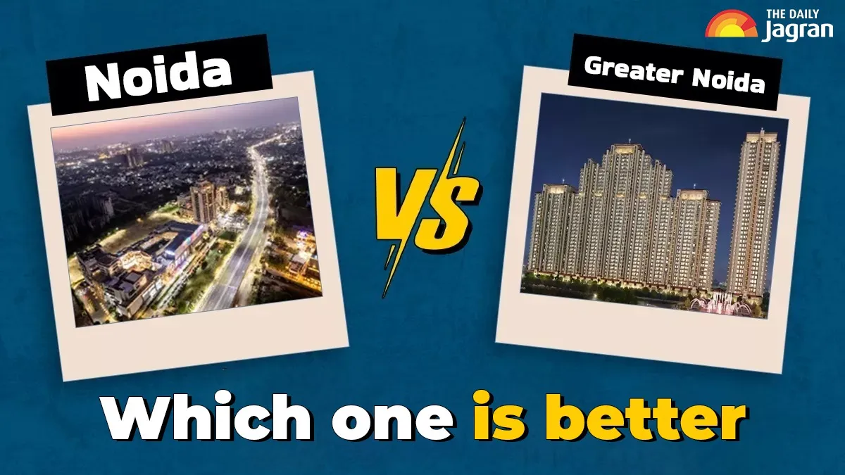 noida-vs-greater-noida-which-one-is-better-in-price-connectivity-infrastructure-and-others-where-should-you-invest