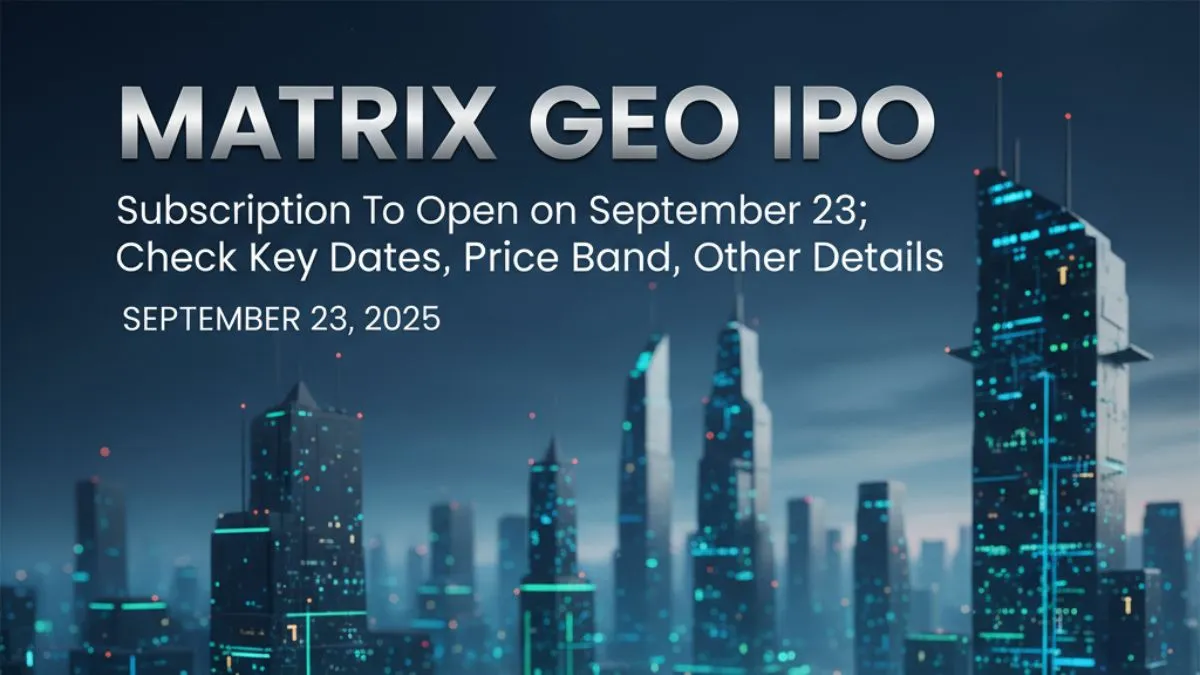 matrix-geo-ipo-subscription-to-open-on-september-23-check-key-dates-price-band-other-details