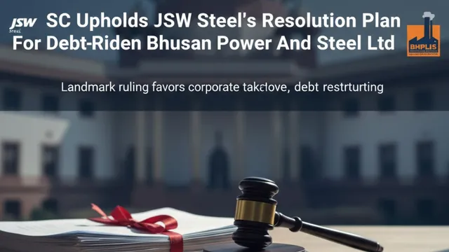 sc-upholds-jsw-steels-resolution-plan-for-debtridden-bhushan-power-and-steel-ltd