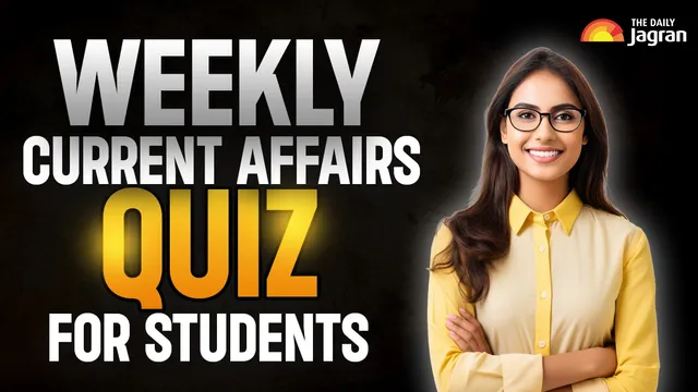 weekly-current-affairs-quiz-for-students-top-10-gk-questions-with-explanations