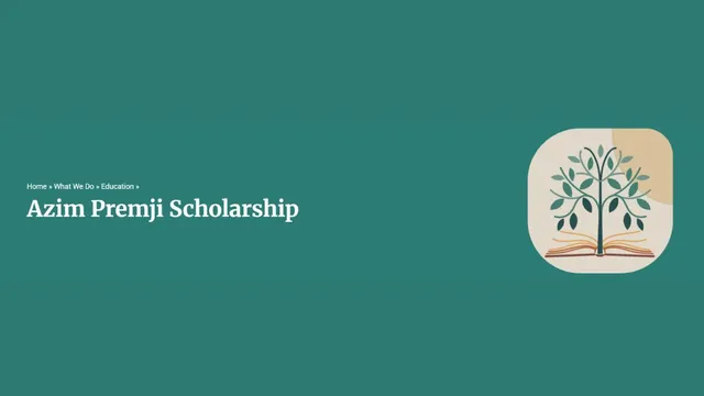 azim-premji-scholarship-2025-check-eligibility-how-to-apply-all-you-need-to-know