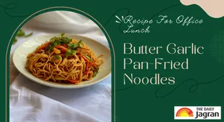 Easy Butter Garlic Pan-Fried Noodles Recipe: How To Make Quick And Easy Noodle Recipe At Home For Office Lunch Box