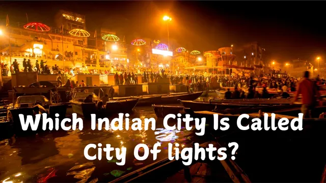 which-indian-city-is-known-as-city-of-lights-find-out-why