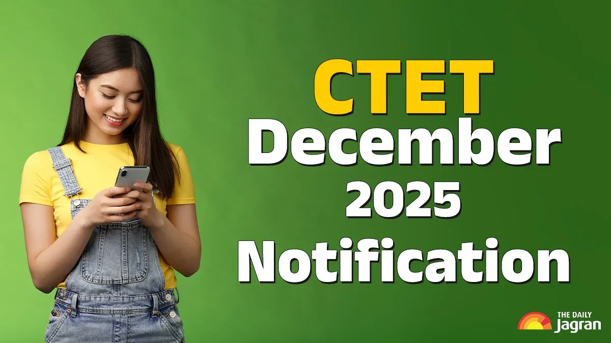 cbse-ctet-2025-december-exam-notification-to-be-out-soon-at-ctet-nic-in-check-other-details-here