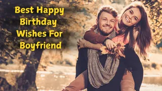 60+ Heartfelt And Romantic Birthday Wishes For Boyfriend To Melt His Heart With Love