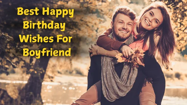 heartfelt-and-romantic-birthday-wishes-for-boyfriend-to-melt-his-heart-with-love