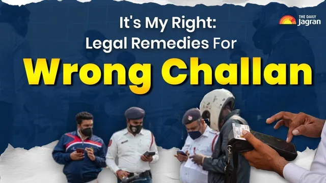 what-are-your-legal-rights-if-you-are-wrongly-challaned-by-traffic-police-remedies-under-motor-vehicles-act-its-my-right