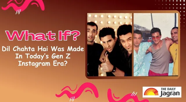 what-if-dil-chahta-hai-was-made-in-today-gen-z-instagram-era
