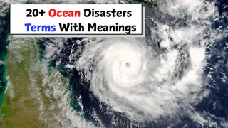 20+ Common Ocean Disaster Terms With Their Meanings- Cyclone, Typhoon, Hurricane And More