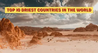 List Of 10 Driest Countries In The World: This Transcontinental Nation Tops