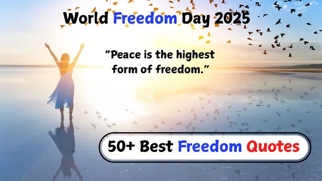 best-freedom-quotes-to-celebrate-courage-independence-and-strength-world-freedom-day-2025