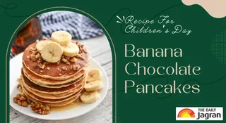 Happy Children’s Day 2025: How To Make Banana Chocolate Pancakes Recipe In Minutes For Your Kids