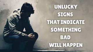 Beware! 7 Unlucky Signs That Indicate Something Very Bad May Happen In Your Life