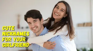 50+ Unique Yet Cute Nicknames For Your Girlfriend That She Will Absolutely Love
