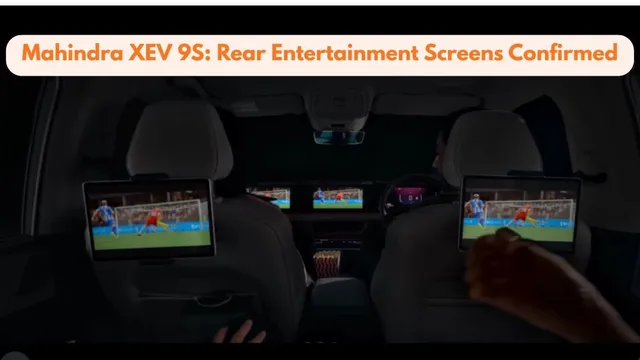 mahindra-xev-9s-launch-this-week-rearseat-entertainment-system-confirmed