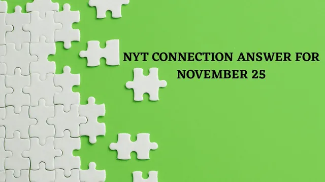 nyt-connections-answer-for-november-25-fun-hints-easy-clues-that-make-todays-puzzle-addictive