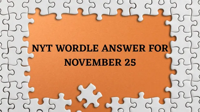 wordle-november-25-fun-hints-smart-tricks-and-todays-five-letter-answer-revealed