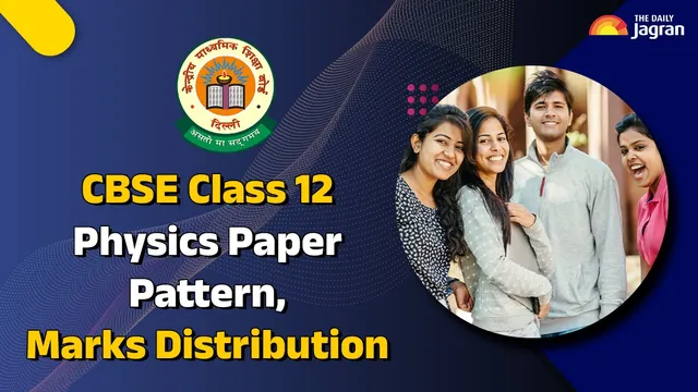 cbse-board-exam-2026-check-class-12-physics-paper-marking-scheme-last-year-difficulty-level-topics-wise-weightage