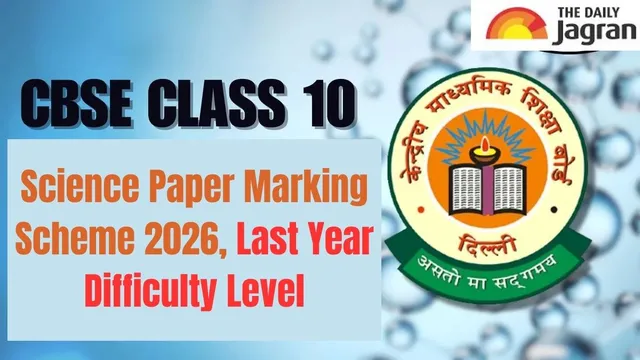 cbse-board-exam-2026-class-10-science-marking-scheme-last-year-difficulty-level-expert-tips-to-boost-your-scores
