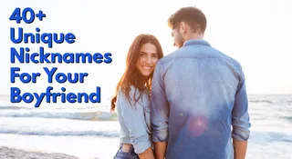 40+ Cute And Unique Nicknames For Your Boyfriend That Will Give Him Butterflies