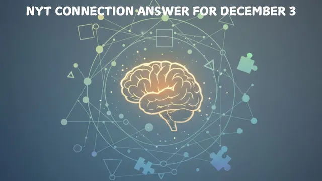 stuck-on-december-3-nyt-connections-puzzle-here-are-easy-hints-helpful-clues-and-final-answers