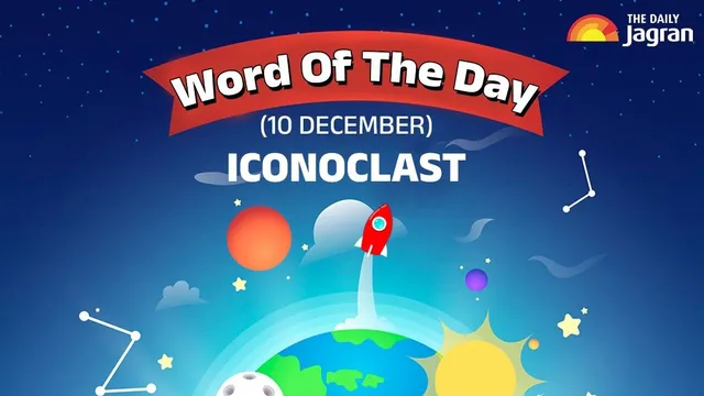 word-of-the-day-for-school-assembly-10-december-iconoclast-know-its-origin-meaning-synonyms-usage