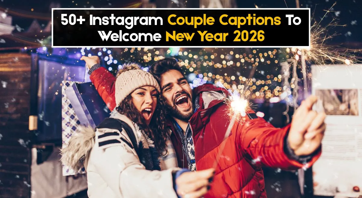50+ Instagram Couple Captions To Welcome New Year 2026 In Love And Style