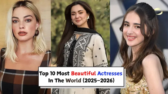 Top 10 Most Beautiful Actresses In The World (2025–2026): One Indian Actress Shines At 5th Place