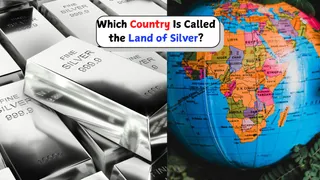 Which Country Is Known As The Land Of Silver? Name, Location And Interesting Facts About It
