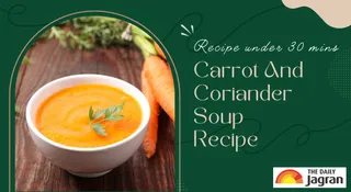 Easy Carrot And Coriander Soup Recipe: A Warm, Comforting Bowl For Cold Weather