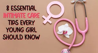8 Essential Intimate Care Tips Every Young Girl Should Know