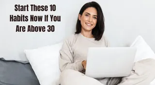 10 Life-Changing Habits To Start After 30 For Long-Term Health And Happiness