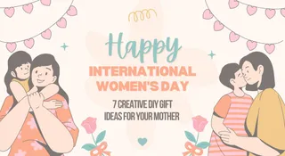 Women’s Day 2026: 7 Creative DIY Gifts To Make Your Mother Feel Extra Special
