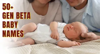 List Of 50+ Trendy Gen Beta Baby Boy And Girl Names Starting With Letter B With Meanings For 2026