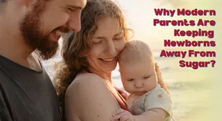 Why Modern Parents Are Keeping Their Newborns Away From Sugar In First 1000 Days; Expert Explains