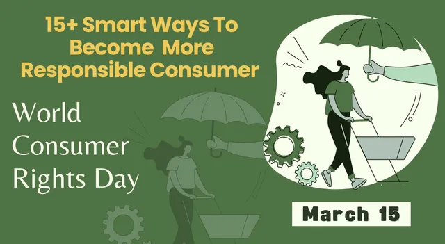 World Consumer Rights Day 2026: 15+ Smart Ways To Become More ...
