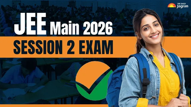 JEE Main 2026: NTA JEE Main Session 2 Schedule Changes; Check New Exam ...